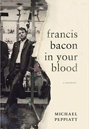 Francis Bacon in Your Blood (Michael Peppiatt)