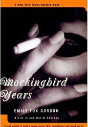 Mockingbird Years:  a Life in and Out of Therapy (Emily Fox Gordon)