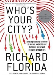 Who&#39;s Your City?: How the Creative Economy Is Making Where to Live the Most Important Decision of Yo (Richard Florida)