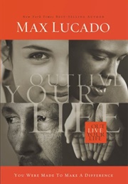 Outlive Your Life (Max Lucado)