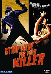 Strip Nude for Your Killer