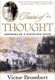 Trains of Thought: Memories of a Stateless Youth (Victor Brombert)