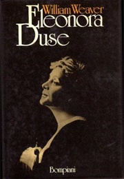 The Biography of Eleanora Duse (William Weaver)