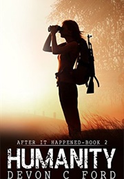 Humanity (After It Happened #2) (Devon C Ford)