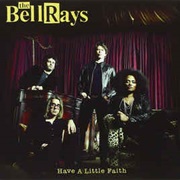 The Bellrays - Have a Little Faith