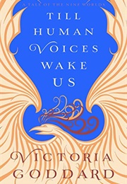 Till Human Voices Wake Us (Victoria Goddard)