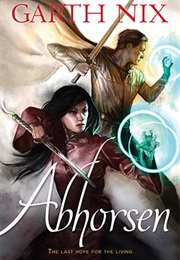 The Old Kingdom: The Abhorsen (Garth Nix)