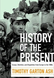 History of the Present (Timothy Garton Ash)