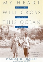 My Heart Will Cross This Ocean: My Story, My Son, Amadou (Kadiatou Diallo)