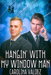 Hangin&#39; With My Window Man (Carolina Valdez)