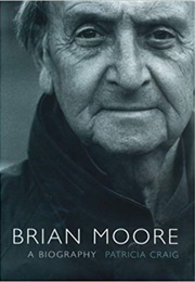 Brian Moore: A Biography (Patricia Craig)