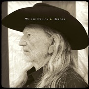 Willie Nelson- Heroes