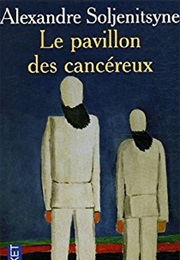 Le Pavillon Des Cancéreux (Alexandre Soljenitsyne)