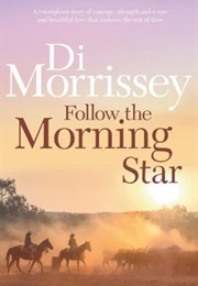 Follow the Morning Star (Di Morrissey)