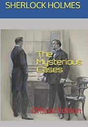 Sherlock Holmes: The Mysterious Cases (Arthur Conan Doyle)