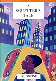 A Squatter&#39;s Tale (Ike Oguine)