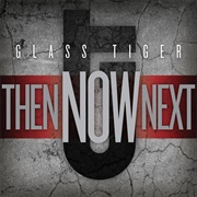 Glass Tiger - Thennownext