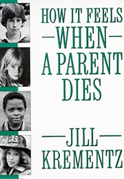 How It Feels When a Parent Dies (Jill Krementz)