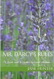 Mr. Darcy&#39;s Rules (Elizabeth&#39;s Awakening #7) (Jane Hunter)