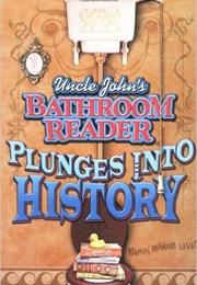 Uncle John&#39;s Plunges Into History Again (Bathroom Readers Institute)