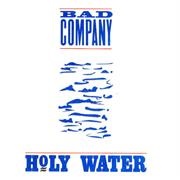 Bad Company -  Holy Water