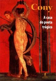 A Casa Do Poeta Trágico - Carlos Heitor Cony (1998)