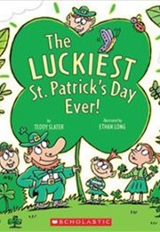 The Luckiest St Patrick&#39;s Day Ever (Teddy Slater)