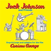 Jack Johnson - Jack Johnson &amp; Friends: Sing-A-Longs and Lullabies for the Film Curious George (2006)