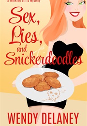Sex, Lies and Snickerdoodles (Wendy Delaney)
