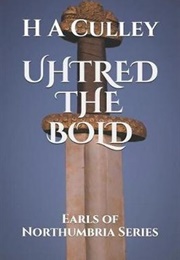 Uhtred the Bold (H a Culley)