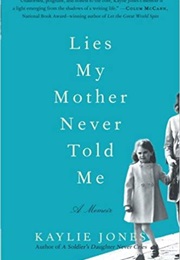 Lies My Mother Never Told Me (Kaylie Jones)