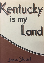 Kentucky Is My Land (Jesse Stuart)