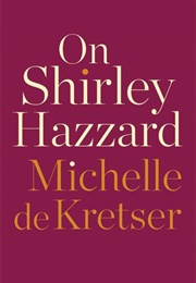 On Shirley Hazzard (Michelle De Kretser)