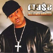 All I Ever Wanted - Mase