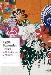 A Noite Escura Mais Eu (Lygia Fagundes Telles)