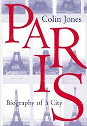 Paris: Biography of a City (Colin Jones)