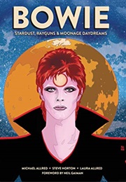 Bowie: Stardust, Rayguns &amp; Moonage Daydreams (Steve Horton)