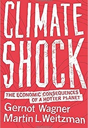 Climate Shock: The Economic Consequences of a Hotter Planet (Gernot Wagner)