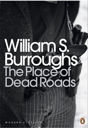 The Place of Dead Roads (William S. Burroughs)