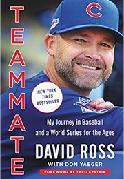 Teammate: My Journey in Baseball and a World Series for the Ages (David Ross)