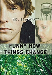 Funny How Things Change (Melissa Wyatt)