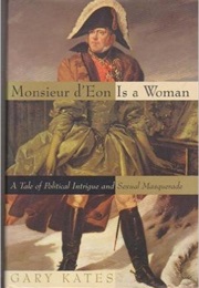 Monsieur D&#39;eon Is a Woman (Gary Kates)