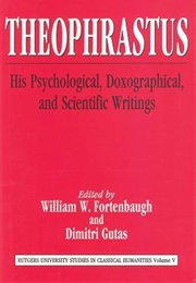 Theophrastus: His Psychological, Doxographical, and Scientific Writings (Ed. W.W. Fortenbaugh)