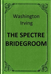 The Spectre Bridegroom (Washington Irving)