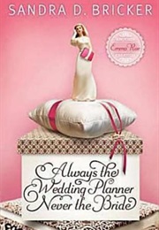 Always the Wedding Planner, Never the Bride (Sandra Bricker)