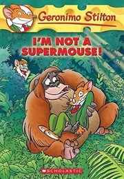 I&#39;m Not a Supermouse (Geronimo Stilton)