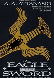 Eagle and the Sword (A.A. Attanasio)