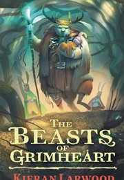 The Beasts of Grimheart (Kieran Larwood)