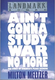 Ain&#39;t Gonna Study War No More (Milton Meltzer)