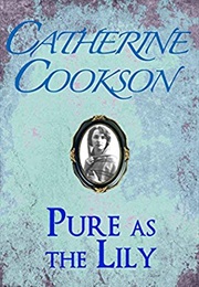 Pure as the Lily (Catherine Cookson)